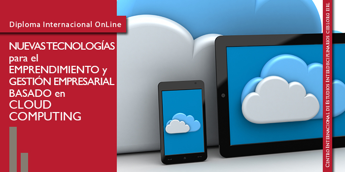 Nuevas tecnologías para el emprendimiento y gestión empresarial basado en Cloud Computing